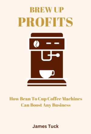 Brew Up Profits: How Bean to Cup Coffee Machines Can Boost Any Business